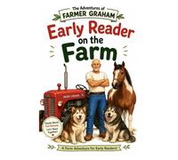 Early Reader on the Farm: A Farm Adventure for Early Readers (The Adventures of Farmer Graham)