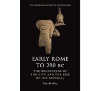 Early Rome to 290 Bc: The Beginnings of the City and the Rise of the Republic (The Edinburgh History of Ancient Rome)