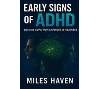 Early Signs of ADHD - Spotting, Understanding & Thriving: Identify, understand and take control - A practical guide to recognising ADHD and empowering your life