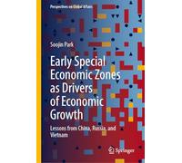 Early Special Economic Zones as Drivers of Economic Growth: Lessons from China, Russia, and Vietnam (Perspectives on Global Affairs)