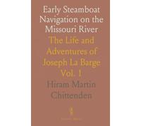 Early Steamboat Navigation on the Missouri River: The Life and Adventures of Joseph La Barge
