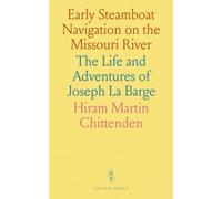 Early Steamboat Navigation on the Missouri River: The Life and Adventures of Joseph La Barge