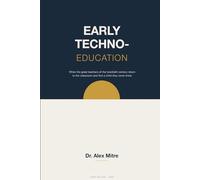 Early Technoeducation: When the Great Teachers of the Twentieth Century Return to the Classroom and Find a Child They Never Knew