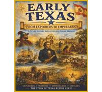 Early Texas History From Explorers to Empresarios: A Texas History Adventure for Young Readers