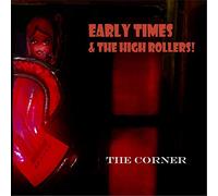 Early Times & the High Ro - The Corner