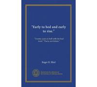 "Early to bed and early to rise.": "Twenty years in hell with the beef trust." "Facts, not fiction."