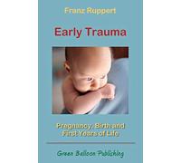 Early Trauma: Pregnancy, Birth and First Years of Life