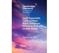 Early Twentieth Century New Black Religious Movements in the United States (Elements in New Religious Movements)