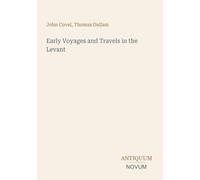 Early Voyages and Travels in the Levant