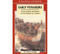 Early Voyageurs: The Incredible Adventures of the Fearless Fur Traders (Amazing Stories) (Amazing Stories (Altitude Publishing)) 2nd Printing edition by Marie Savage (2003) Paperback