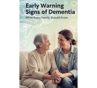 Early Warning Signs of Dementia: What Every Family Should Know