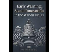 Early Warning: Social Innovation in the War on Drugs: A professional testimony on the implementation of early detection systems in the fentanyl crisis