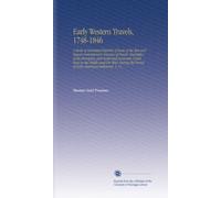 Early Western Travels, 1748-1846: A Series of Annotated Reprints of Some of the Best and Rarest Contemporary Volumes of Travel, Descriptive of the ... Period of Early American Settlement, V. 11