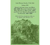 Early Western Travels, 1748-1846: Volume XIX, Ogden's Letters from the West, 1821-1823; Bullock's Journey from New Orleans to New York, 1827; and Part I of Gregg's Commerce of the Prairies, 1831-1839