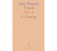 Early Western Travels: Annotated Reprints of Contemporary Travel on Aborigines and Social and Economic Conditions in the Middle and Far West
