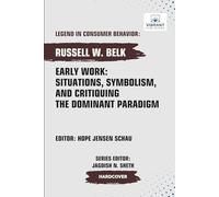 Early Work: Situations, Symbolism, and Critiquing the Dominant Paradigm (Legend in Consumer Behavior)