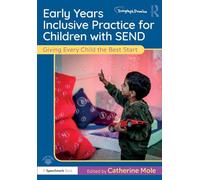 Early Years Inclusive Practice for Children with SEND: Giving Every Child the Best Start