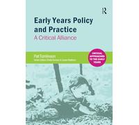 Early Years Policy and Practice: A Critical Alliance (Critical Approaches to the Early Years)
