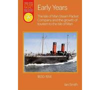 Early Years: The Isle of Man Steam Packet Company and the growth of tourism to the Isle of Man: 15 (Steam Packet 200)