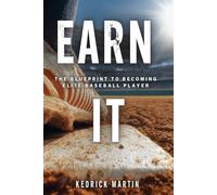 Earn IT: The Blueprint to Becoming an Elite Ballplayer