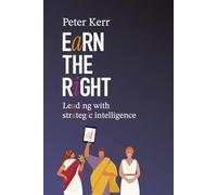 Earn the Right: Leading with Strategic Intelligence: A Proven Framework for Strategic Execution in the AI Era