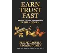 Earn Trust Fast: Build Trust, Lead Teams, Transform Business in the Age of AI