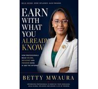 Earn With What You Already Know: How Modern Professionals Build Income, Influence, and Freedom Using AI and the Internet
