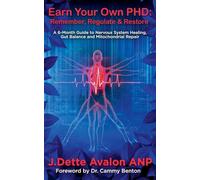 Earn Your Own PhD: Remember, Regulate & Restore - A 6-Month Guide to Nervous System Healing, Gut Balance & Mitochondrial Repair