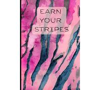 Earn Your Stripes 6 x 9 100 page Journal/Notebook