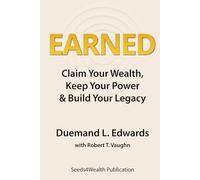 EARNED: Claim Your Wealth, Keep Your Power & Build Your Legacy