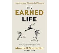 Earned Life The: Lose Regret, Choose Fulfillment (Crown Currency)