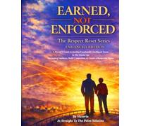Earned, Not Enforced: The Respect Reset Series - Enhanced Edition