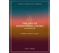 Earnest Appreciation Towards The Art Of Intentional Living: Thoughtful Contribution To It's Legacy