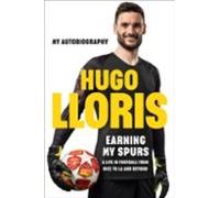 Earning My Spurs: A Life In Football From Nice To La And Beyond