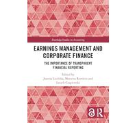 Earnings Management and Corporate Finance: The Importance of Transparent Financial Reporting (Routledge Studies in Accounting)