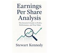 Earnings Per Share Analysis: The Investor’s Guide to Profits, Performance and True Value (Essential Guides to Fundamental Investing)