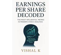 Earnings Per Share Decoded: The Most Influential Metric in Modern Stock Analysis
