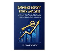 Earnings Report Stock Analysis: A Step by Step Approach to Reading Earnings Like a Professional Investor (The Investing Essentials Library)