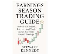Earnings Season Trading Guide: How to Anticipate, Interpret and Trade Market Reactions Around Earnings (The Investing Essentials Library)