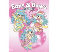 Ears & Bows: Cute Kawaii Girls Coloring Book Featuring Animal Ears, Bows, Chibi Characters, Whimsical Outfits, and Adorable Fantasy Styles for Relaxation and Creative Fun