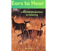 Ears to Hear: a biblical perspective on listening