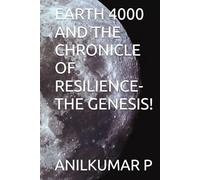 EARTH 4000 AND THE CHRONICLE OF RESILIENCE-THE GENESIS!