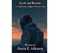 Earth and Beyond A Collection of Space Horror Tales