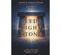 Earth and Human History - Volume 2: Seeds Of Light And Stone