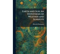 Earth and Sun: An Hypothesis of Weather and Sunspots