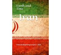 Earth and Time Iran: From the Beginning to April 1, 2026