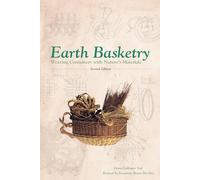 Earth Basketry, 2nd Edition: Weaving Containers with Nature's Materials