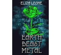 Earth, Beast, Metal: The AIS Files: 1 (Chronicles From Alku)