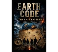 Earth Code. The Last Pattern. Book I: The Map