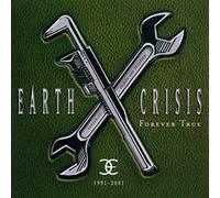 Earth crisis - Forever true : 1991 - 2001